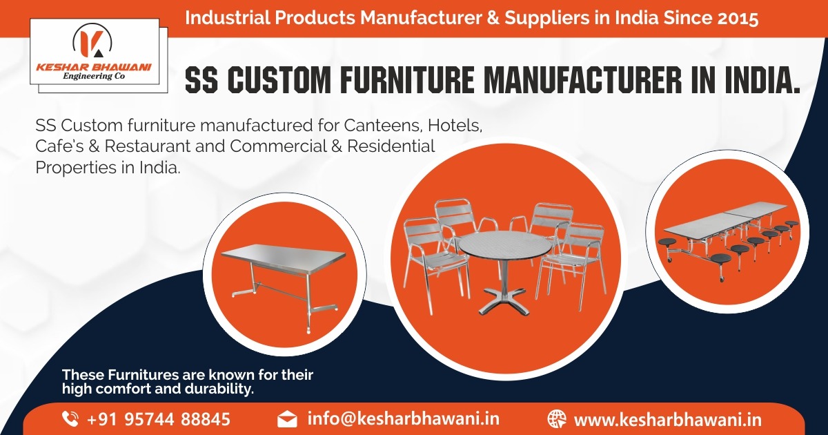 SS Custom Furnitures for Canteens, Hotels, Cafe's, Restaurants and Commercial & Residential Properties in India